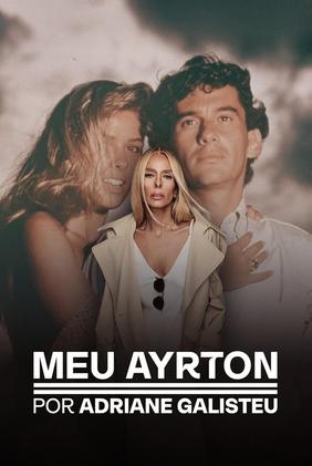 Meu Ayrton, por Adriane Galisteu