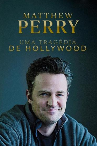 Matthew Perry: Uma Tragédia de Hollywood